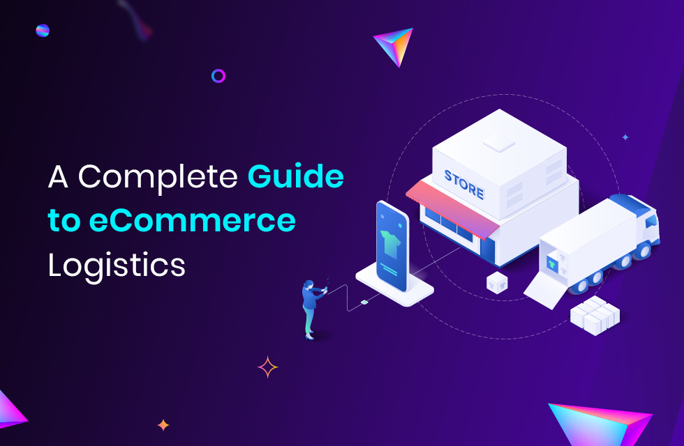 A Complete Guide to eCommerce Logistics